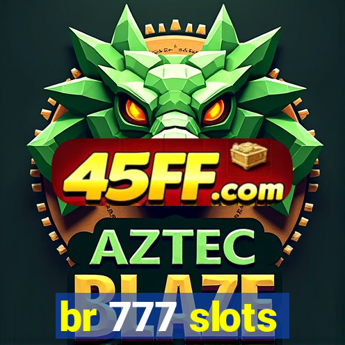 br 777 slots